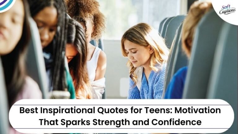 250+ Best Inspirational Quotes for Teens: Motivation That Sparks Strength and Confidence