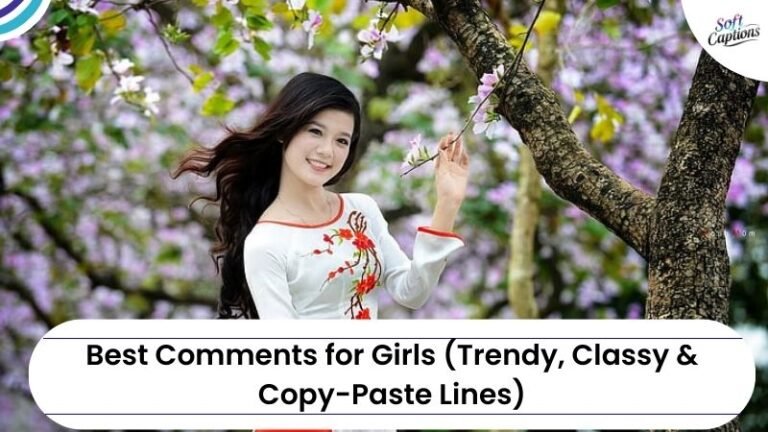 200+ Best Comments for Girls (Trendy, Classy & Copy-Paste Lines)