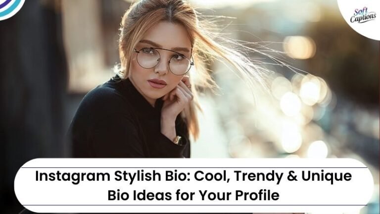 Instagram Stylish Bio: Cool, Trendy & Unique Bio Ideas for Your Profile