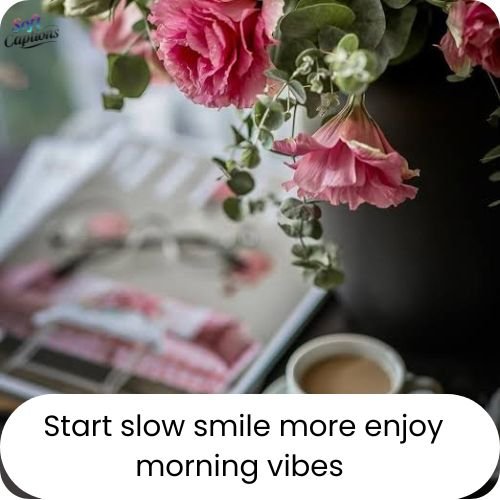 Morning Captions for Instagram to Spread Positivity, Motivation & Good Vibes